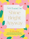 Shine Bright Anyway 90 Affirmations That Declare You Are Enough When the World S...