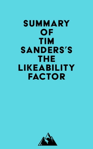 ŷKoboŻҽҥȥ㤨Summary of Tim Sanders's The Likeability FactorŻҽҡ[ ? Everest Media ]פβǤʤ500ߤˤʤޤ