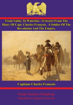 From Valmy To WaterlooーExtracts From The Diary Of Capt. Charles François