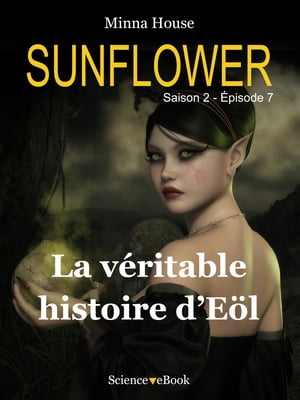 SUNFLOWER - La véritable histoire d'Eöl