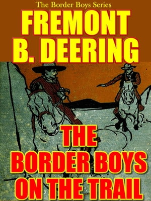 ŷKoboŻҽҥȥ㤨The Border Boys on the TrailŻҽҡ[ Fremont B. Deering ]פβǤʤ403ߤˤʤޤ