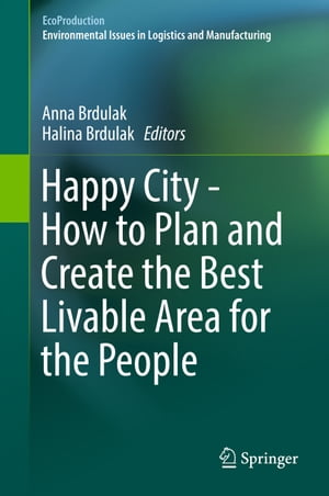 Happy City - How to Plan and Create the Best Livable Area for the People【電子書籍】