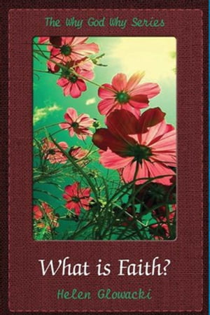 What is Faith?【電子書籍】[ Helen Guimenny Glowacki ]