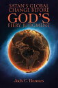 Satan's Global Change Before God's Fiery Judgmen