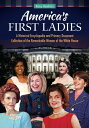 America's First Ladies A Historical Encyclopedia and Primary Document Collection...