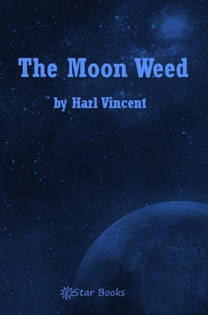 The Moon WeedŻҽҡ[ Harl Vincent ]