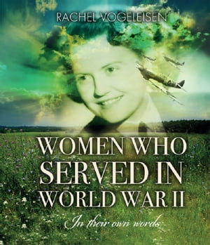 Women Who Served In WWII【電子書籍】[ Rach
