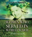 Women Who Served In WWII【電子書籍】[ Rach