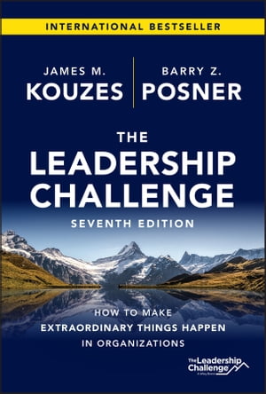 The Leadership Challenge How to Make Extraordinary Things Happen in Organizations【電子書籍】 James M. Kouzes