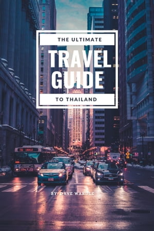 THE ULTIMATE TRAVEL GUIDE TO THAILAND