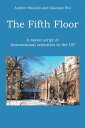 The Fifth Floor A movie script of International scientists in the US【電子書籍】 Andree Shalabi