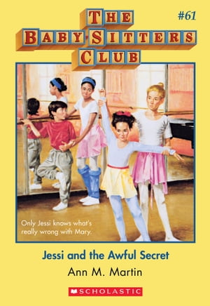 Jessi and the Awful Secret (The Baby-Sitters Club 61)【電子書籍】 Ann M. Martin