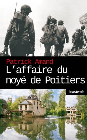 L'affaire du noy? de Poitiers La deuxi?me mort du capitaine DanubeŻҽҡ[ Patrick Amand ]