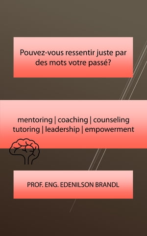 Pouvez-vous ressentir juste par des mots votre pass?? mentoring | coaching | counseling tutoring | leadership | empowerment