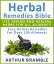 Herbal Remedies Bible: Life Saving And Healing Herbs For All Ailments : Easy Herbal Remedies For Over 100 Ailments