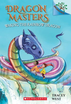 Waking the Rainbow Dragon: A Branches Book (Dragon Masters #10)【電子書籍】[ Tracey West ]