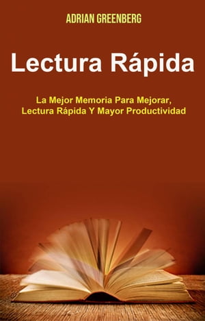 ŷKoboŻҽҥȥ㤨Lectura R?pida: La Mejor Memoria Para Mejorar, Lectura R?pida Y Mayor ProductividadŻҽҡ[ Adrian Greenberg ]פβǤʤ442ߤˤʤޤ