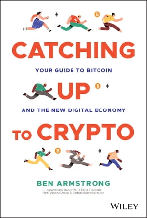 Catching Up to Crypto Your Guide to Bitcoin and the New Digital Economy