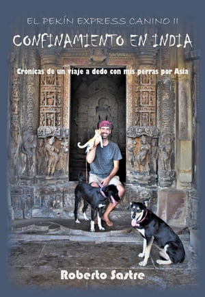 El Pek?n Express Canino II. Confinamiento en India【電子書籍】[ Roberto Sastre ]