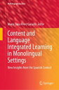 Content and Language Integrated Learning in Monolingual Settings New Insights from the Spanish Context