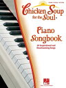 Chicken Soup for the Soul Piano Songbook 40 Inspirational and Heartwarming Songs【電子書籍】 Hal Leonard Corp.