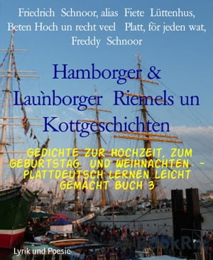 Hamborger & Lau`nborger Riemels un Kottgeschichten Gedichte zur Hochzeit, zum Geburtstag und Weihnachten - Plattdeutsch lernen leicht gemacht Buch 3