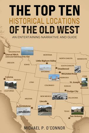 The Top Ten Historical Locations of the Old West