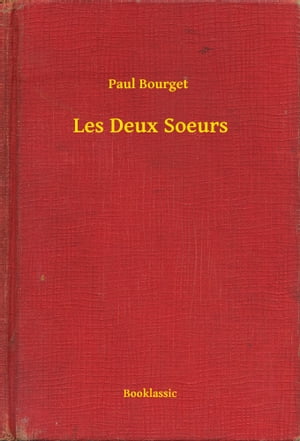 Les Deux Soeurs【電子書籍】[ Paul Bourget ]
