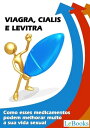 Viagra, cialis e levitra Como esses medicamentos podem melhorar muito a sua vida sexual【電子書籍】 Edi es Lebooks