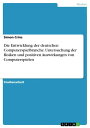 Die Entwicklung der deutschen Computerspielbranche. Untersuchung der Risiken und positiven Auswirkungen von Computerspielen【電子書籍】[ Simon Crins ]