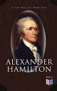 Alexander Hamilton Illustrated Biography Based on Family Letters and Other Personal Documents