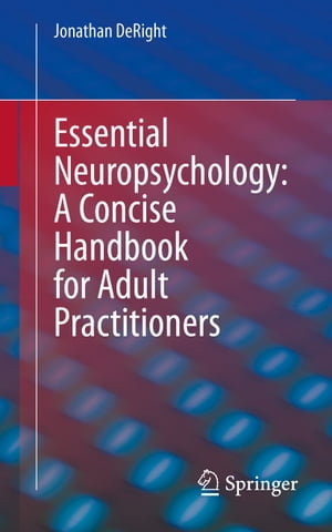 Essential Neuropsychology: A Concise Handbook for Adult Practitioners