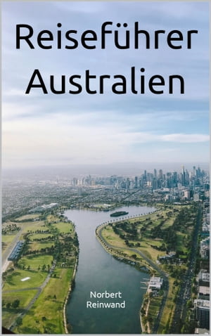 Reisef?hrer Australien【電子書籍】[ Norbert Reinwand ]