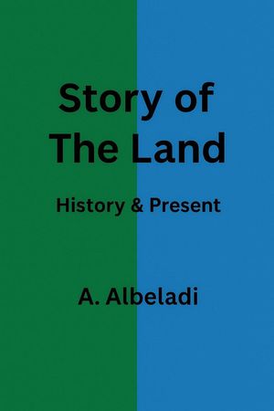 Story of The Land - History & PresentŻҽҡ[ A.Albeladi ]