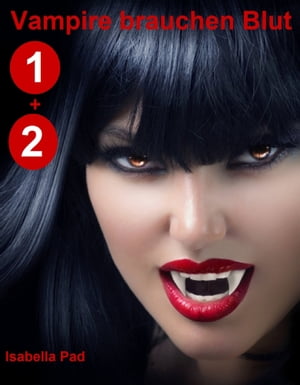 Vampire brauchen Blut: Doppelband 1 + 2