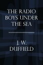 The Radio Boys Under the Sea Or, The Hunt for Su