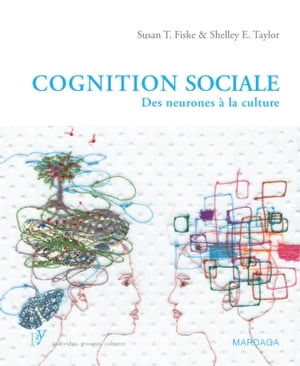 Cognition sociale Des neurones ? la cultureŻҽҡ[ Susan T. Fiske ]