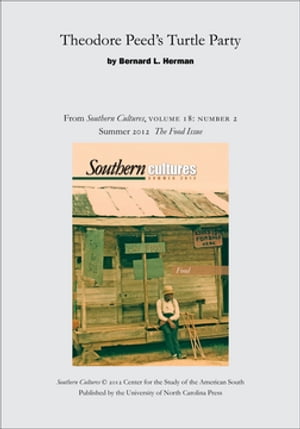 Theodore Peed's Turtle Party An article from Southern Cultures 18:2, Summer 2012: The Special Issue on FoodŻҽҡ[ Bernard L. Herman ]