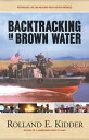 ŷKoboŻҽҥȥ㤨Backtracking in Brown Water Retracing Life on Mekong Delta River PatrolsŻҽҡ[ Rolland E. Kidder ]פβǤʤ468ߤˤʤޤ