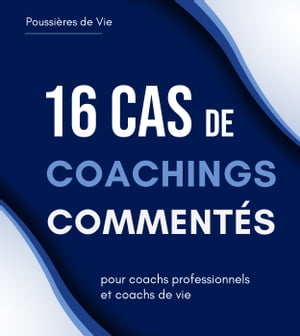 16 Cas de Coachings Commentés