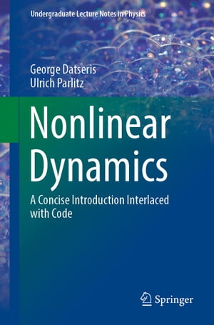 Nonlinear Dynamics A Concise Introduction Interlaced with Code【電子書籍】 George Datseris