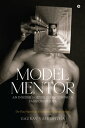 MODEL MENTOR An Insider's Guide to Becoming a Fashion Model
