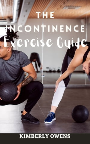 THE INCONTINENCE EXERCISE GUIDE