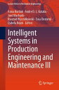 Intelligent Systems in Production Engineering and Maintenance III【電子書籍】
