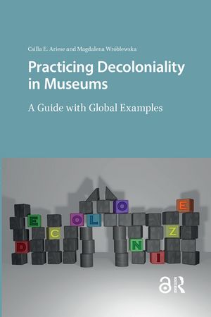 Practicing Decoloniality in Museums