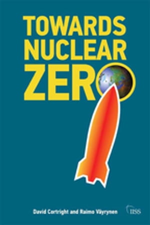 Towards Nuclear Zero【電子書籍】 Raimo V yrynen