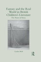 Fantasy and the Real World in British Children's Literature The Power of Story【電...