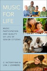 Music for Life Music Participation and Quality of Life of Senior Citizens【電子書籍】[ C. Victor Fung ]