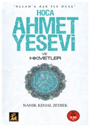 Hoca Ahmet Yesevi ve HikmetlerŻҽҡ[ Nam?k Kemal Zeybek ]