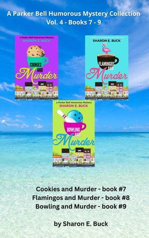 Parker Bell Florida Humorous Cozy Mystery Boxed Set - Vol. 4: Books 7-9: Cookies and Murder, Flamingos and Murder, Bowling and Murder Parker Bell Humorous Mystery, #4【電子書籍】[ Sharon E. Buck ]